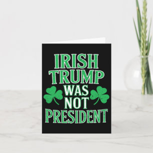 Irish Trump Was Not President Funny Anti Trump Res Card