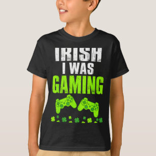 Irish was gaming st patrick's day funny gamer T-Shirt