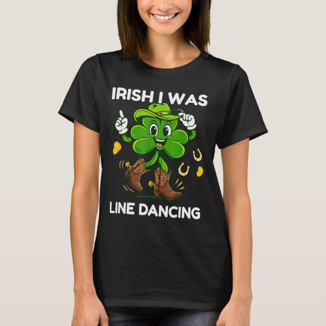 Irish was line dancing funny st patricks day T-Shirt (Front)