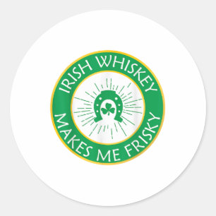 Irish Whiskey Makes Me Frisky _1 Classic Round Sticker