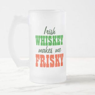 Irish Whiskey Makes Me Frisky Frosted Glass Beer Mug