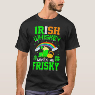 Irish Whisky Makes Me Frisky Beer St Patrick's Da T-Shirt