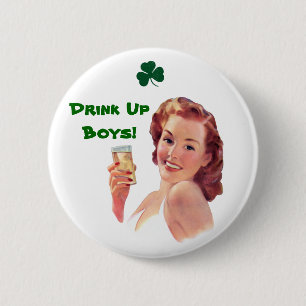Irish Wiskey Girl Drink Up Boys! Button