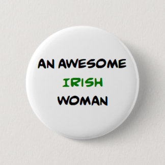 irish woman, awesome 6 cm round badge