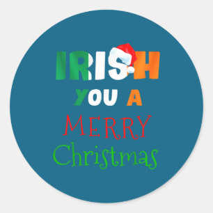 Irish You A Merry Christmas Ireland Flag Xmas Holi Classic Round Sticker