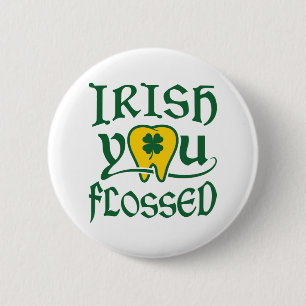 Irish You Flossed Dental St Patricks Day 6 Cm Round Badge