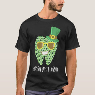 Irish You Flossed Teeth St Patricks Day Dentist De T-Shirt