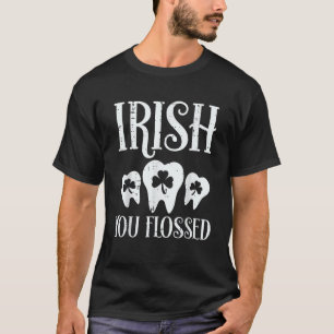 Irish You Flossed Teeth St Patricks Day Dentist De T-Shirt