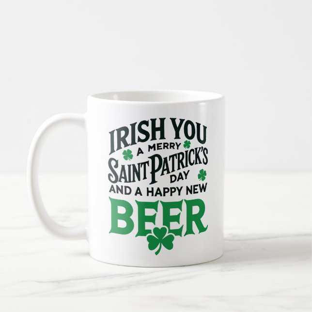 Irish You Merry Saint Patrick's Day Happy New Beer Coffee Mug (Left)
