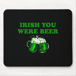 Irish You Were Beer, Funny Beer St Patricks Day  Mouse Mat