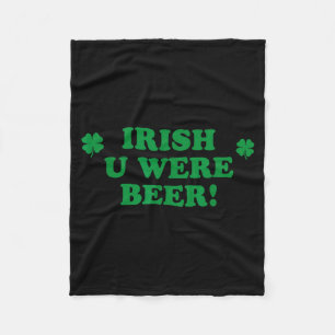 Irish You Were Beer, Funny Cute Shamrock Saint Pat Fleece Blanket