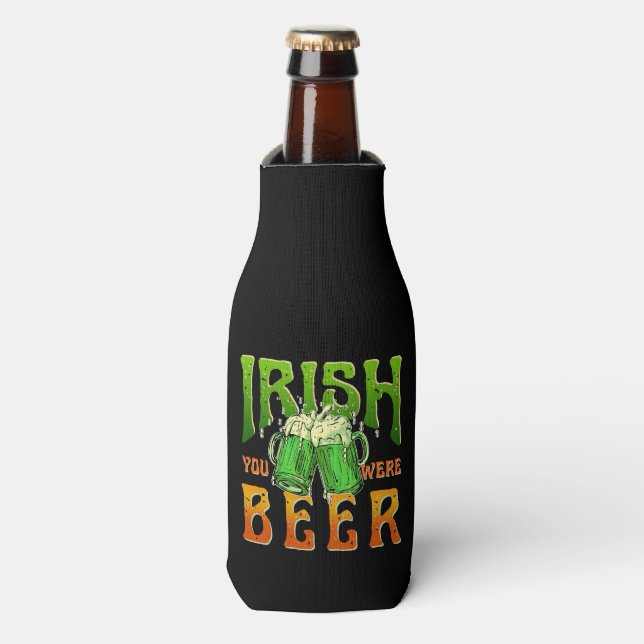 IRISH YOU WERE BEER FUNNY DRINKING IRELAND   BOTTLE COOLER (Bottle Front)