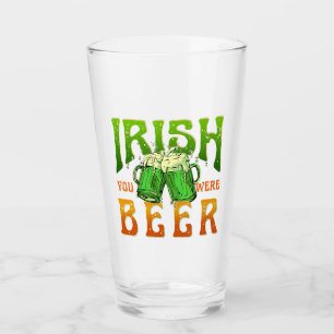 IRISH YOU WERE BEER FUNNY DRINKING IRELAND  GLASS