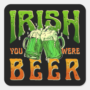 IRISH YOU WERE BEER FUNNY DRINKING IRELAND  SQUARE STICKER