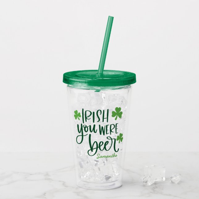 Irish You Were Beer Funny St. Patrick’s Day  Acrylic Tumbler (Back Ice)