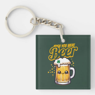 Irish You Were Beer Funny St. Patrick’s Day Key Ring