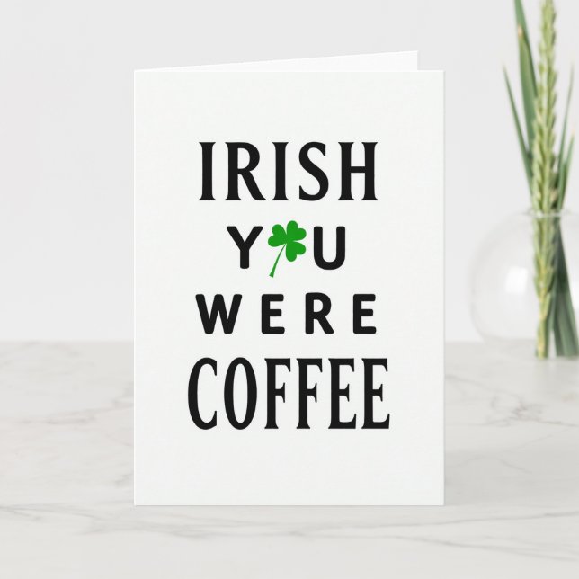 Irish You Were Coffee Funny Card (Front)