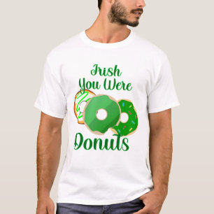 Irish You Were Donuts - St. Patrick's Day T-Shirt