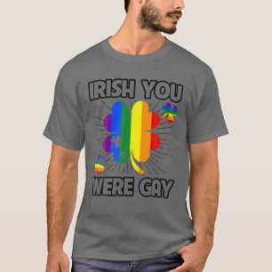 Irish You Were Gay LGBT Pride Funny St Patricks Da T-Shirt