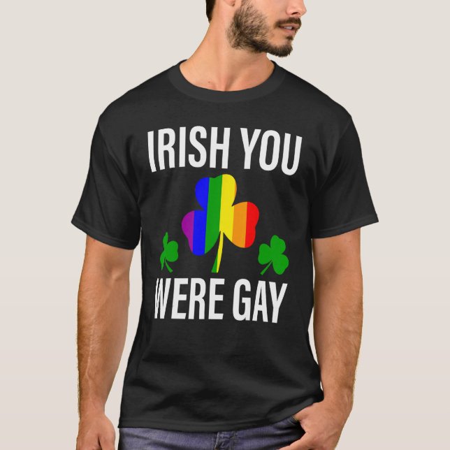 Irish You Were Gay LGBT  St Patricks Day Gay Pride T-Shirt (Front)