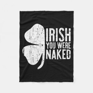 Irish You Were Shirt Funny Men Women St Patricks D Fleece Blanket