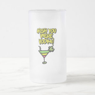 IRISH You Were Vodka Funny St Patricks Day Meme   Frosted Glass Beer Mug