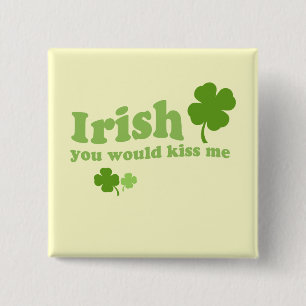 IRISH YOU WOULD KISS ME 15 CM SQUARE BADGE
