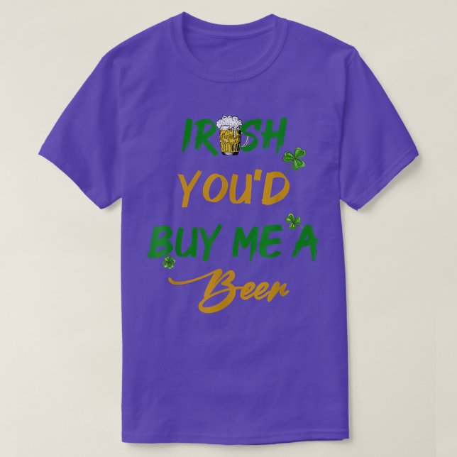 Irish You'd Buy Me A Beer, Shenanigans, Craft  T-Shirt (Design Front)