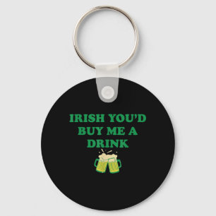 Irish Youd Buy Me A Drink Key Ring