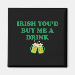 Irish Youd Buy Me A Drink Magnet
