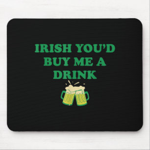 Irish Youd Buy Me A Drink Mouse Mat