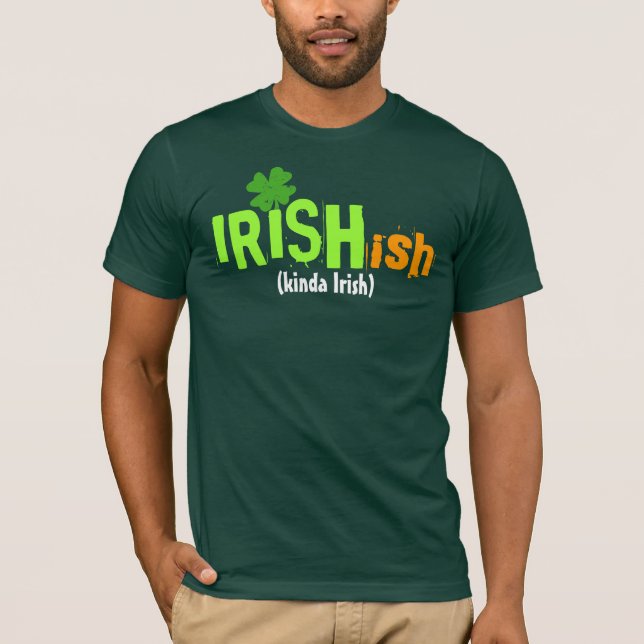 Irishish Irish-ish Kinda Irish T-Shirt (Front)
