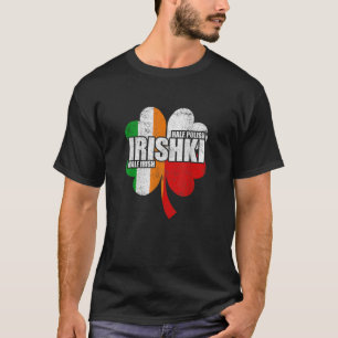 Irishki Half Irish Half Polish Iriski St Patricks T-Shirt