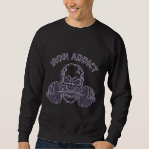 Iron Addict - Skull Bodybuilding and Weightlifting Sweatshirt