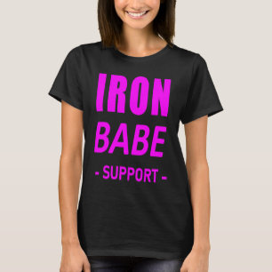 Iron Babe Triathlon Support Mom Wife Mother Mum Wo T-Shirt