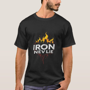 Iron never lies T-Shirt