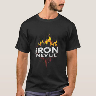 Iron never lies T-Shirt