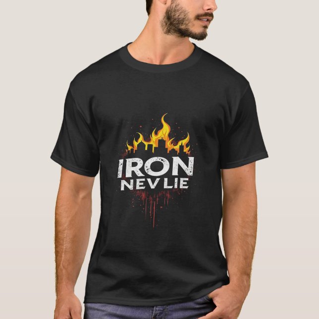 Iron never lies T-Shirt (Front)