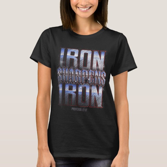 Iron Sharpens Iron T-Shirt (Front)