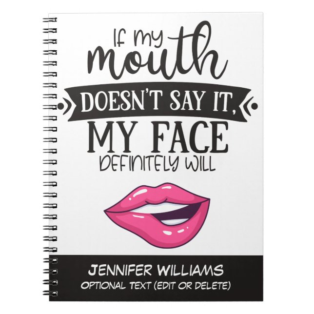 Ironic if my mouth doesn't say it my face will fun notebook (Front)
