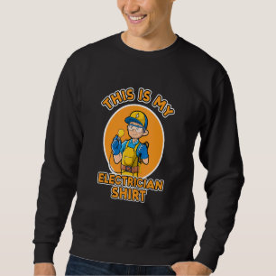Ironic Saying Electro Worker Electrician Engineer Sweatshirt