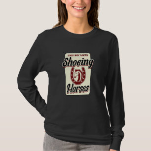 Ironic Saying Farrier Boy Likes Shoeing Horses T-Shirt