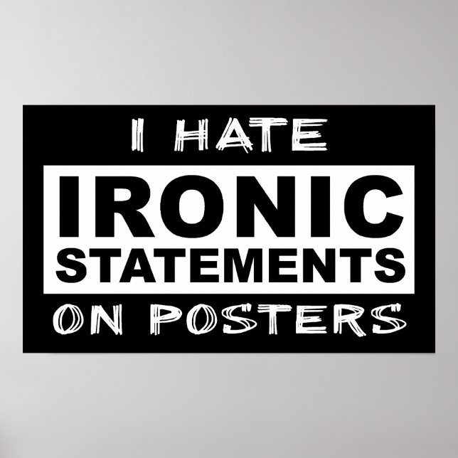 Ironic Statement Funny Print Poster Humour (Front)