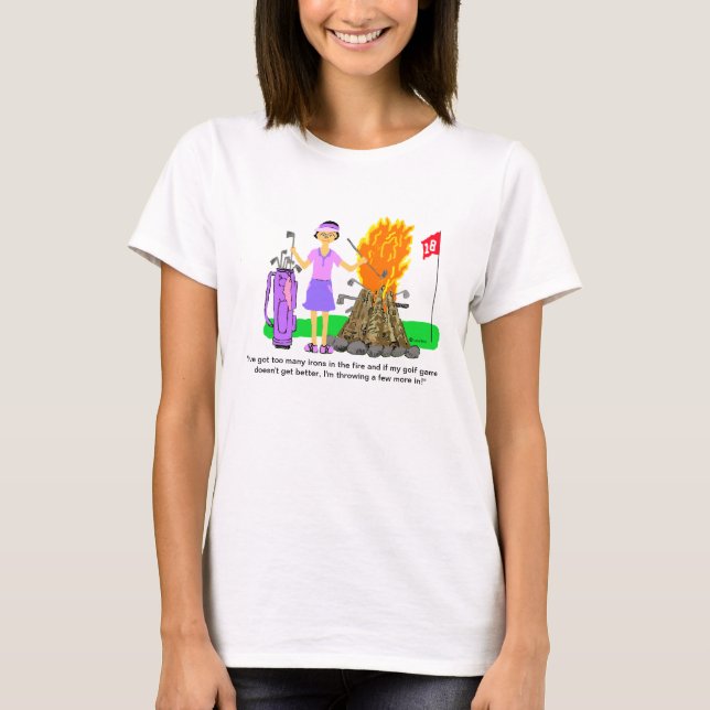 Irons in the Fire Golf Cartoon Ladies Tee Shirt (Front)
