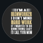 Ironworker I Don’t Mind Tough Jobs Bold Line  Classic Round Sticker<br><div class="desc">Ironworker I Don’t Mind Tough Jobs Bold Line</div>
