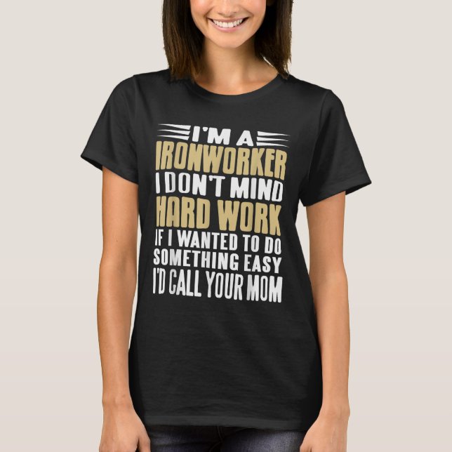 Ironworker I Don’t Mind Tough Jobs Bold Line  T-Shirt (Front)