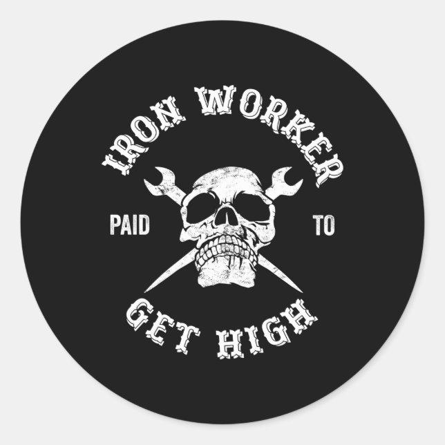 Ironworker Paid To Get High Iron Workers Classic Round Sticker (Front)