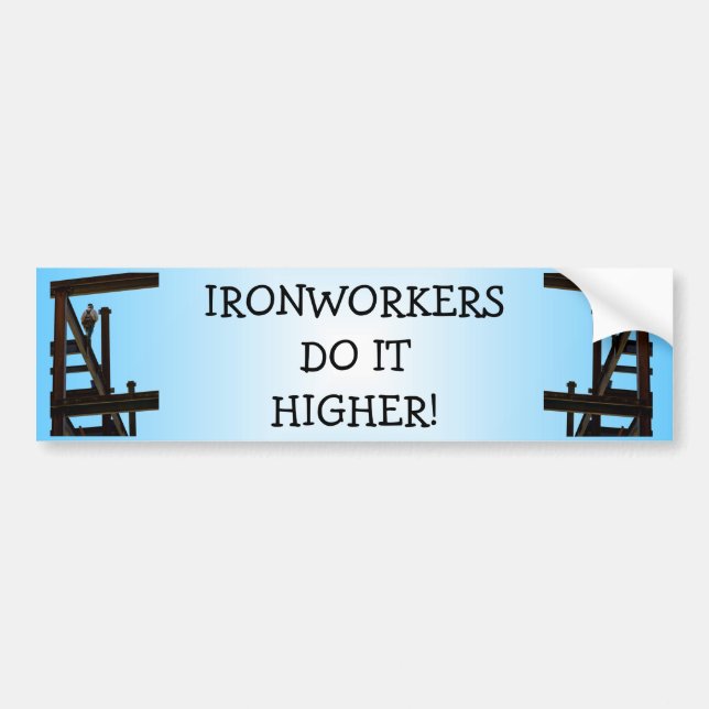 Ironworkers Do It Higher Bumper Sticker (Front)
