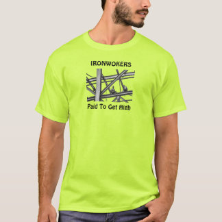 Ironworkers Get High T-Shirt
