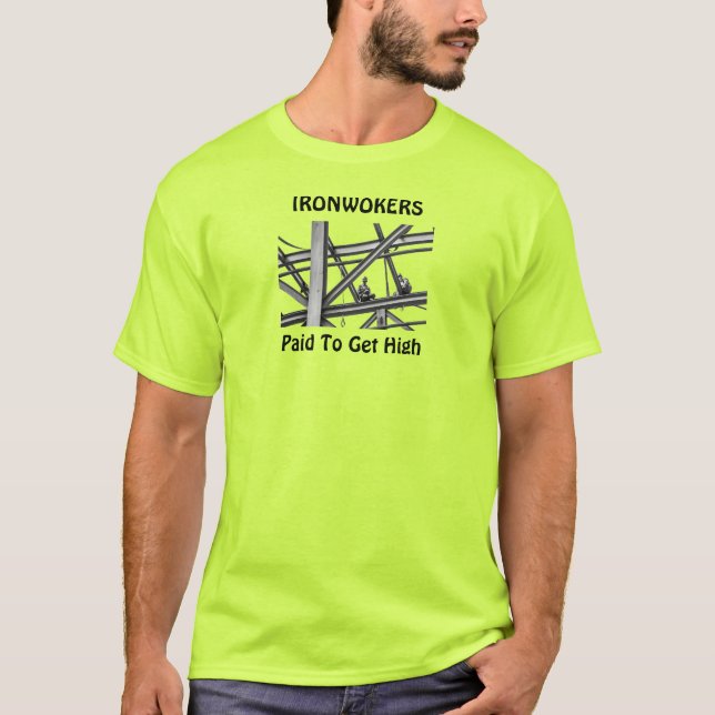 Ironworkers Get High T-Shirt (Front)